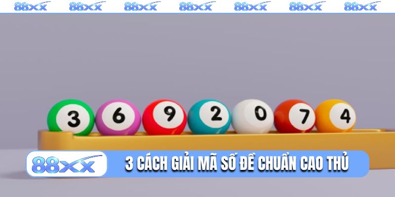 3 cách giải mã số đề chuẩn cao thủ