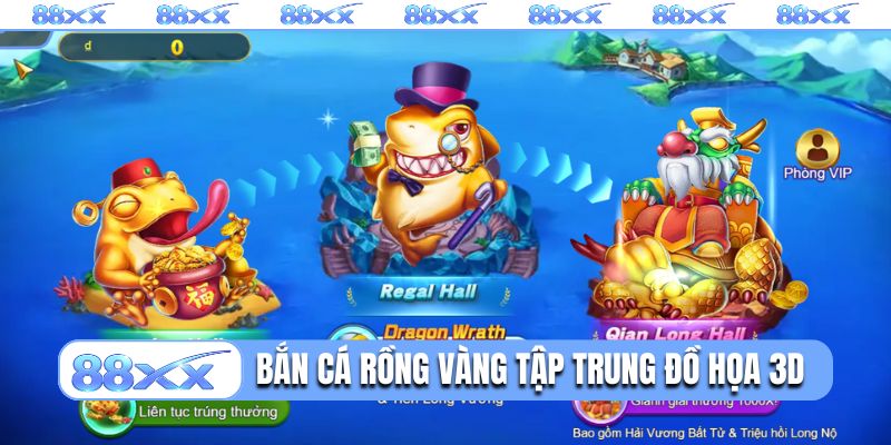 Bắn cá Rồng Vàng tập trung đồ họa 3D lung linh