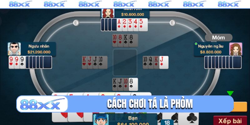 Cách chơi Tá lả phỏm