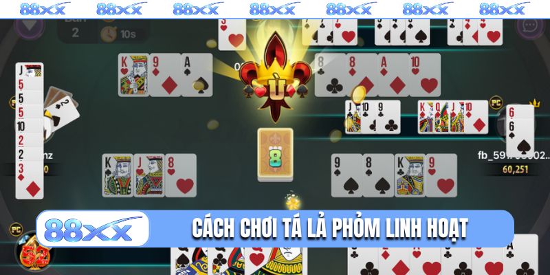 Cách chơi Tá lả phỏm linh hoạt, ù sớm nhất