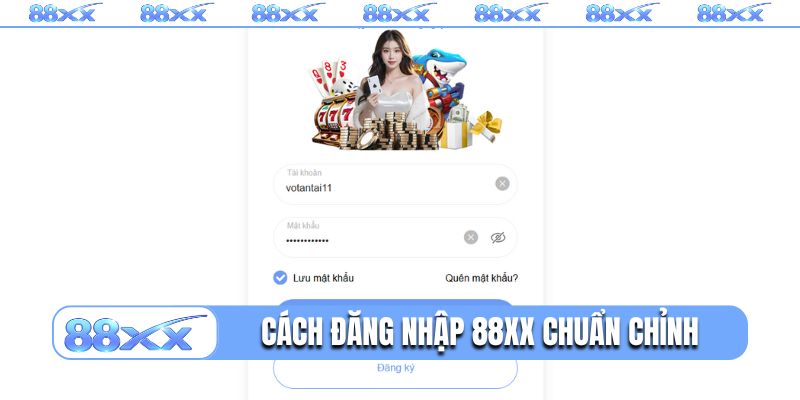 Cách đăng nhập 88XX chuẩn không cần chỉnh