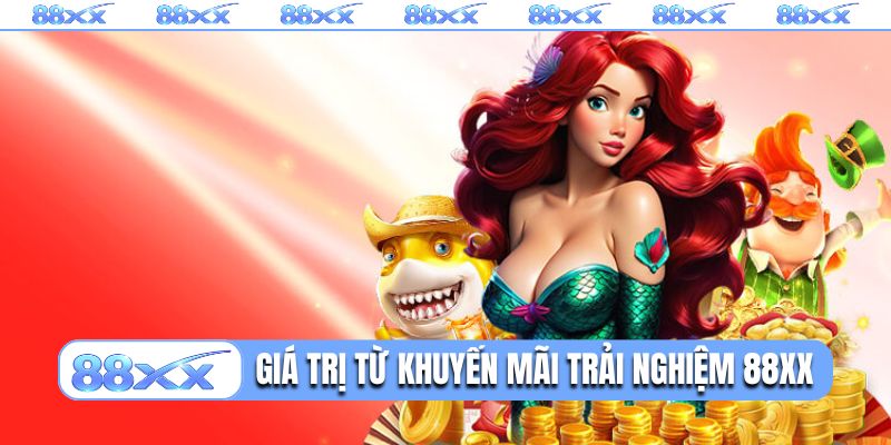 Giá trị chính từ khuyến mãi trải nghiệm 88XX