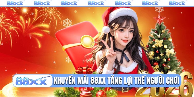 Khuyến mãi 88XX tăng lợi thế người chơi
