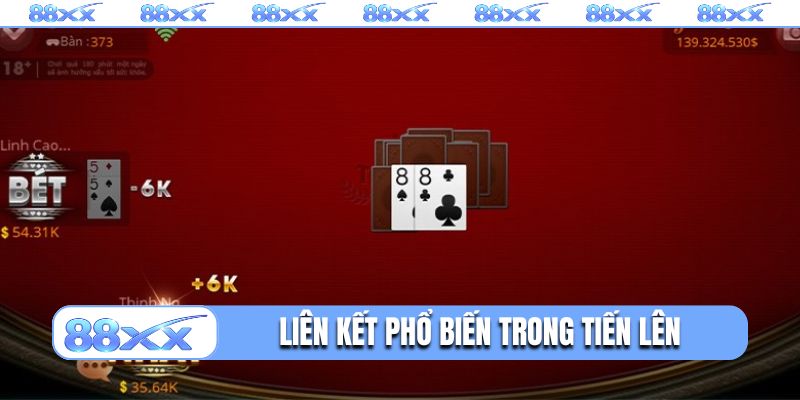 Liên kết phổ biến trong cách chơi tiến lên miền Nam