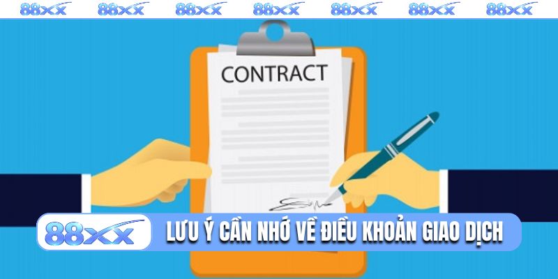 Lưu ý cần nhớ về điều khoản và điều kiện giao dịch