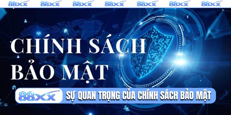 Sự quan trọng của chính sách bảo mật 88XX