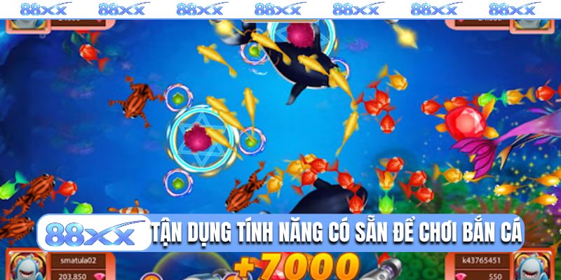 Tận dụng tính năng có sẵn để chơi Vua bắn cá