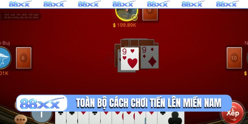 Toàn bộ cách chơi tiến lên miền Nam đơn giản